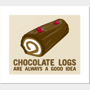 Chocolate Logs are always a good idea Posters and Art